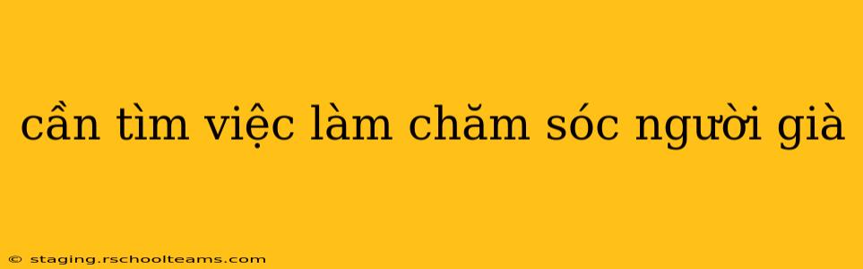 cần tìm việc làm chăm sóc người già