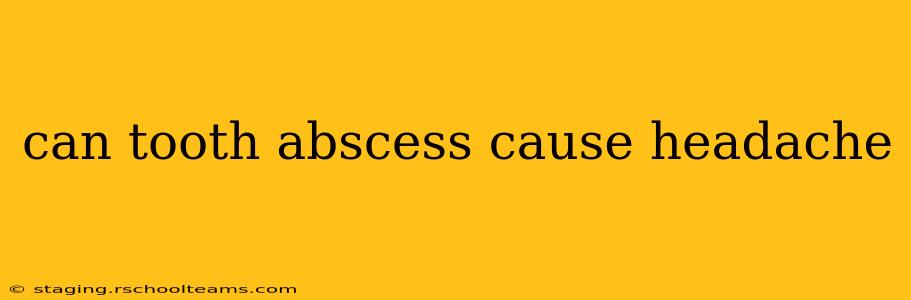 can tooth abscess cause headache