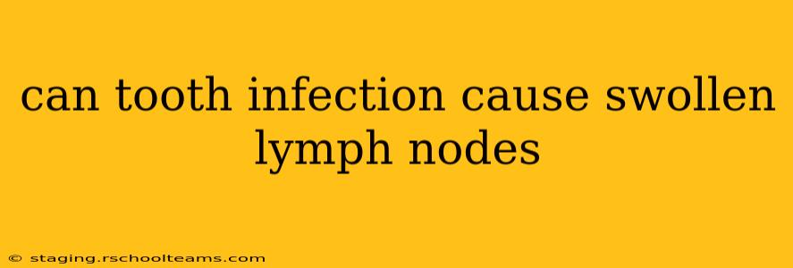 can tooth infection cause swollen lymph nodes