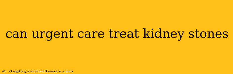 can urgent care treat kidney stones