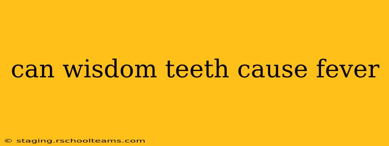 can wisdom teeth cause fever