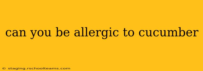 can you be allergic to cucumber