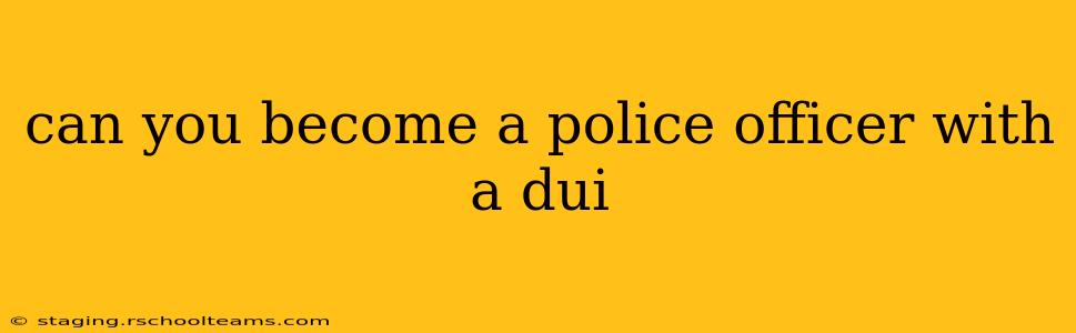 can you become a police officer with a dui