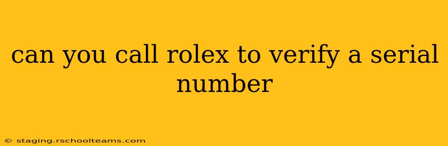can you call rolex to verify a serial number