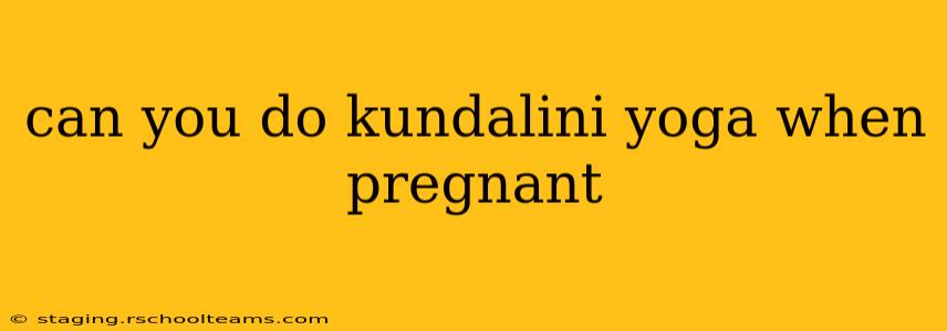 can you do kundalini yoga when pregnant