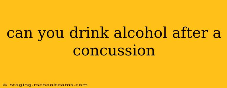 can you drink alcohol after a concussion