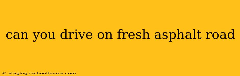 can you drive on fresh asphalt road