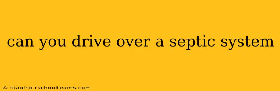 can you drive over a septic system