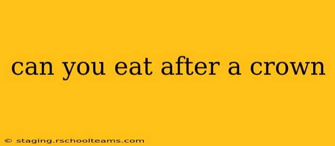 can you eat after a crown