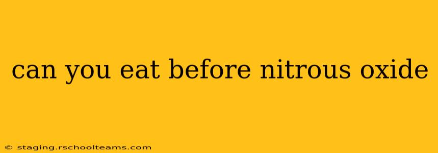 can you eat before nitrous oxide