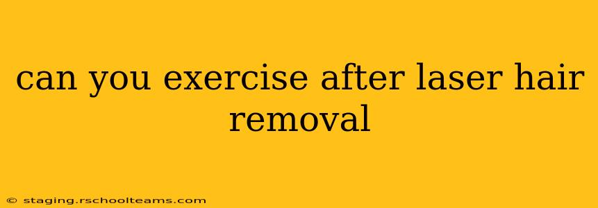 can you exercise after laser hair removal