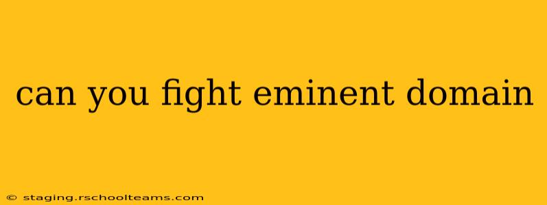 can you fight eminent domain