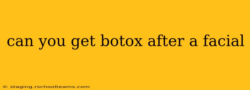 can you get botox after a facial
