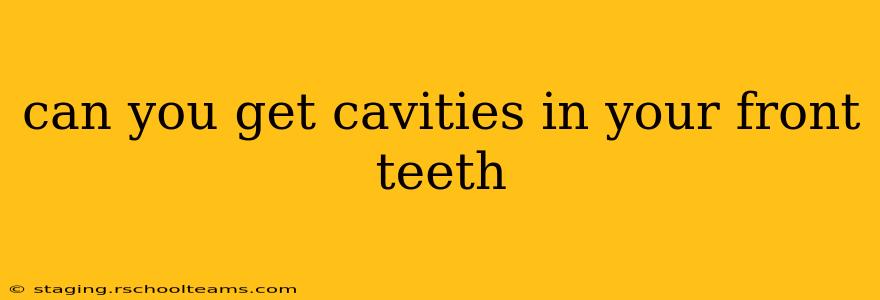 can you get cavities in your front teeth