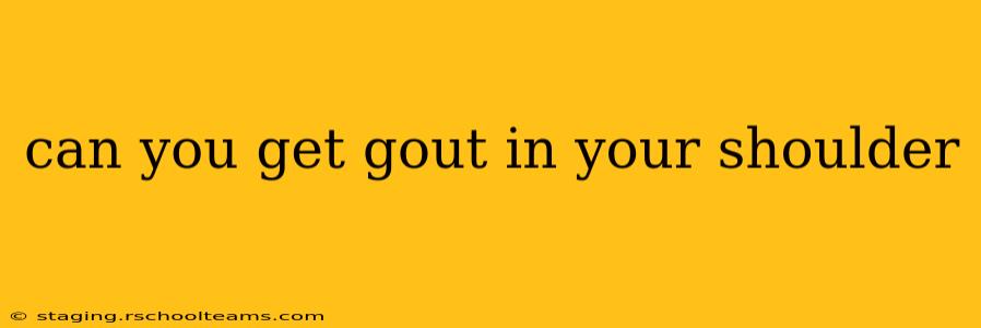 can you get gout in your shoulder