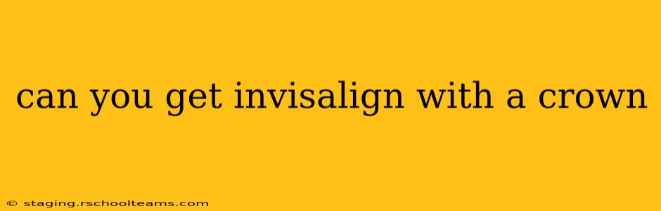 can you get invisalign with a crown