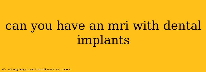 can you have an mri with dental implants
