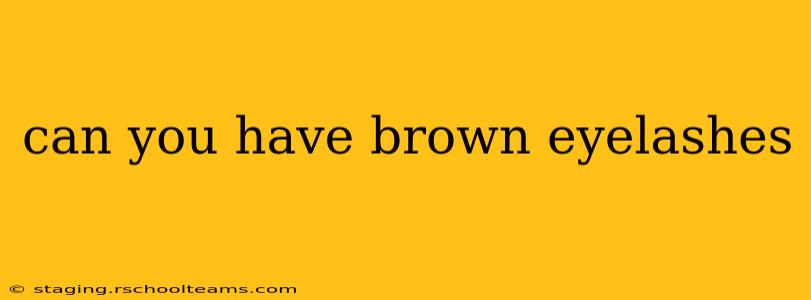 can you have brown eyelashes