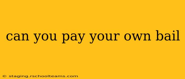 can you pay your own bail