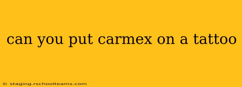 can you put carmex on a tattoo