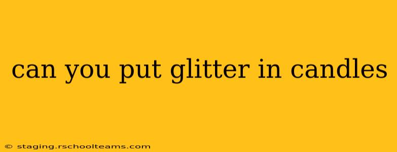 can you put glitter in candles