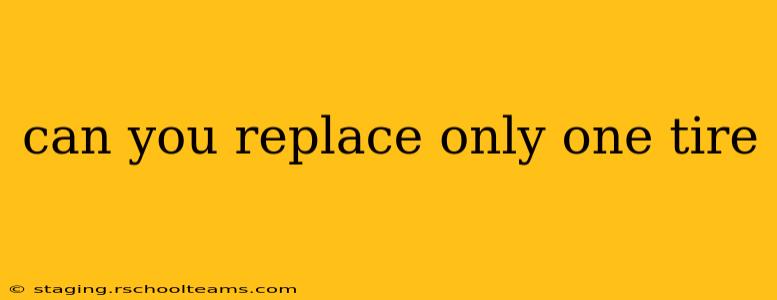 can you replace only one tire