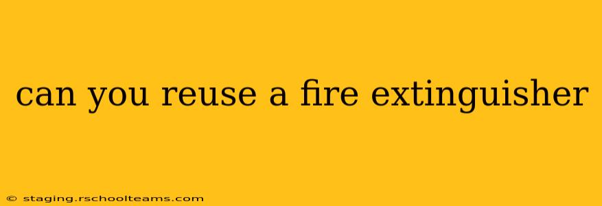 can you reuse a fire extinguisher