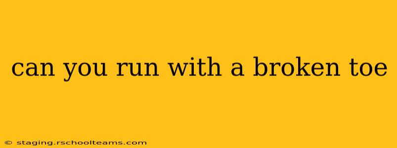 can you run with a broken toe