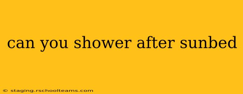 can you shower after sunbed