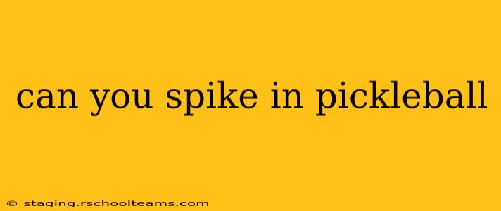 can you spike in pickleball