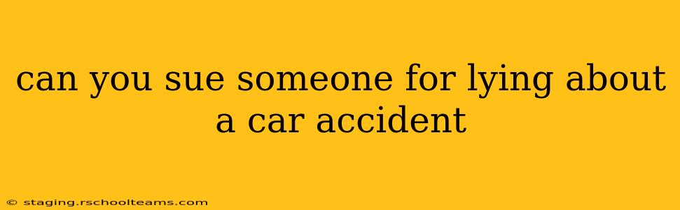 can you sue someone for lying about a car accident