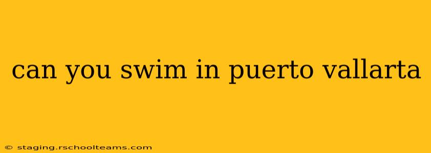 can you swim in puerto vallarta