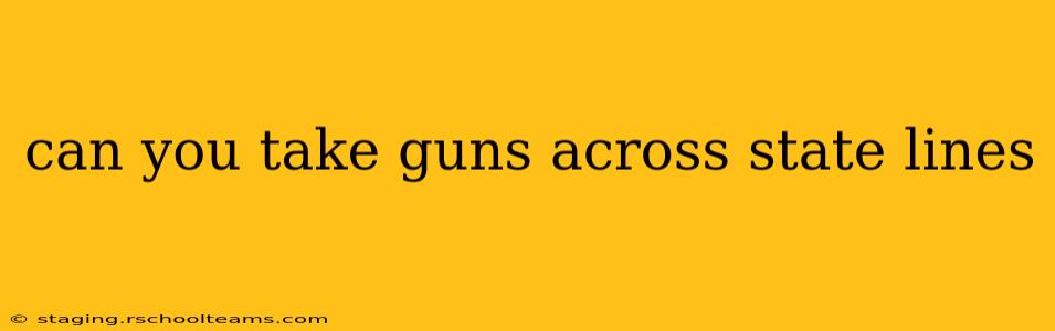 can you take guns across state lines