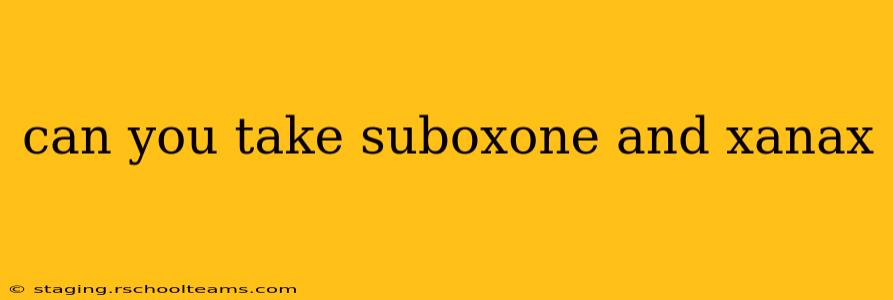 can you take suboxone and xanax