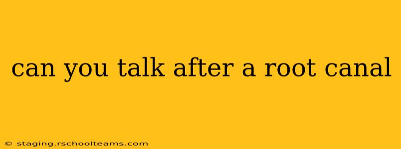 can you talk after a root canal