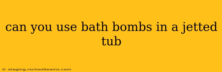 can you use bath bombs in a jetted tub