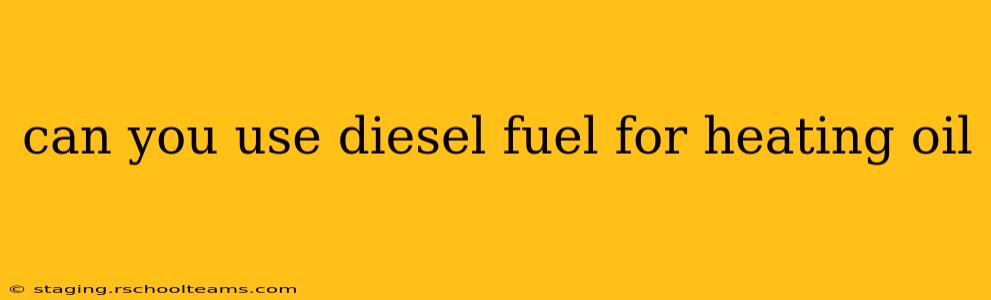 can you use diesel fuel for heating oil