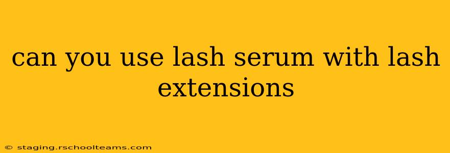 can you use lash serum with lash extensions