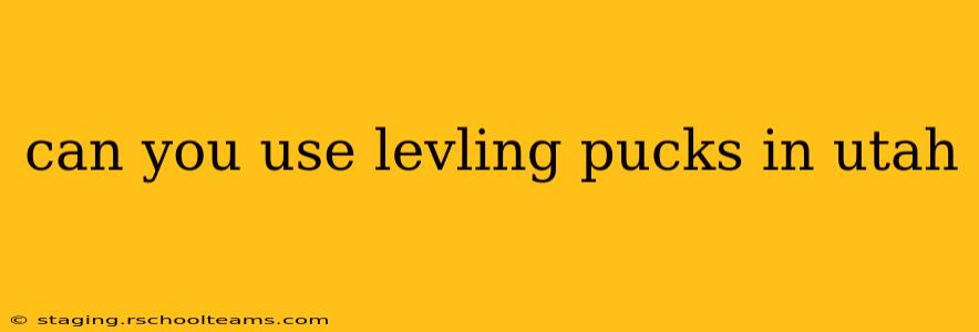 can you use levling pucks in utah