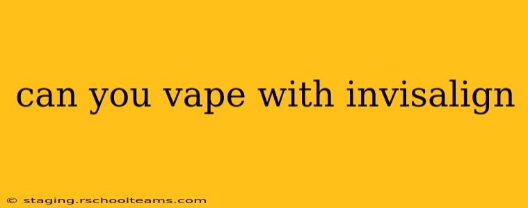 can you vape with invisalign