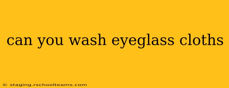 can you wash eyeglass cloths