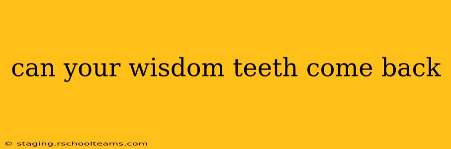 can your wisdom teeth come back