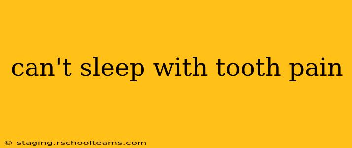 can't sleep with tooth pain