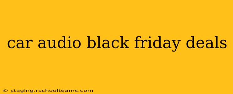 car audio black friday deals