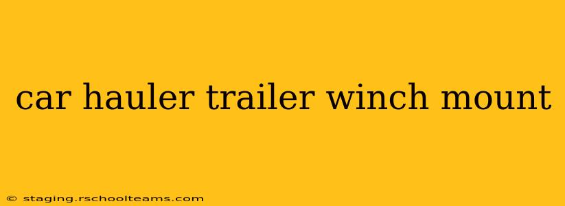 car hauler trailer winch mount