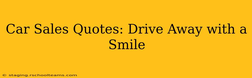 Car Sales Quotes: Drive Away with a Smile