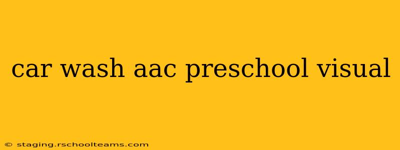 car wash aac preschool visual