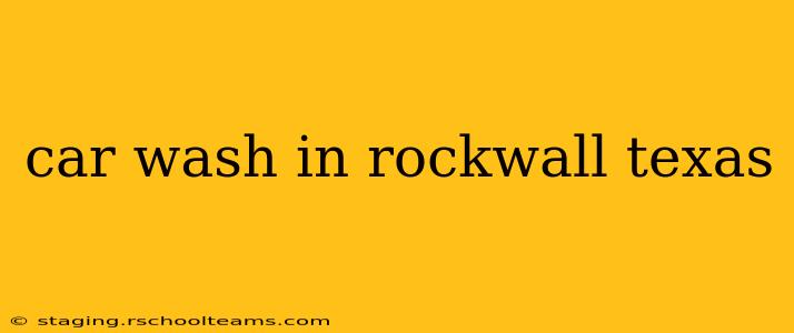 car wash in rockwall texas