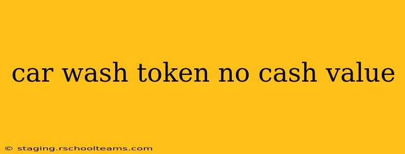 car wash token no cash value