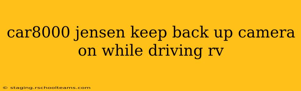 car8000 jensen keep back up camera on while driving rv
